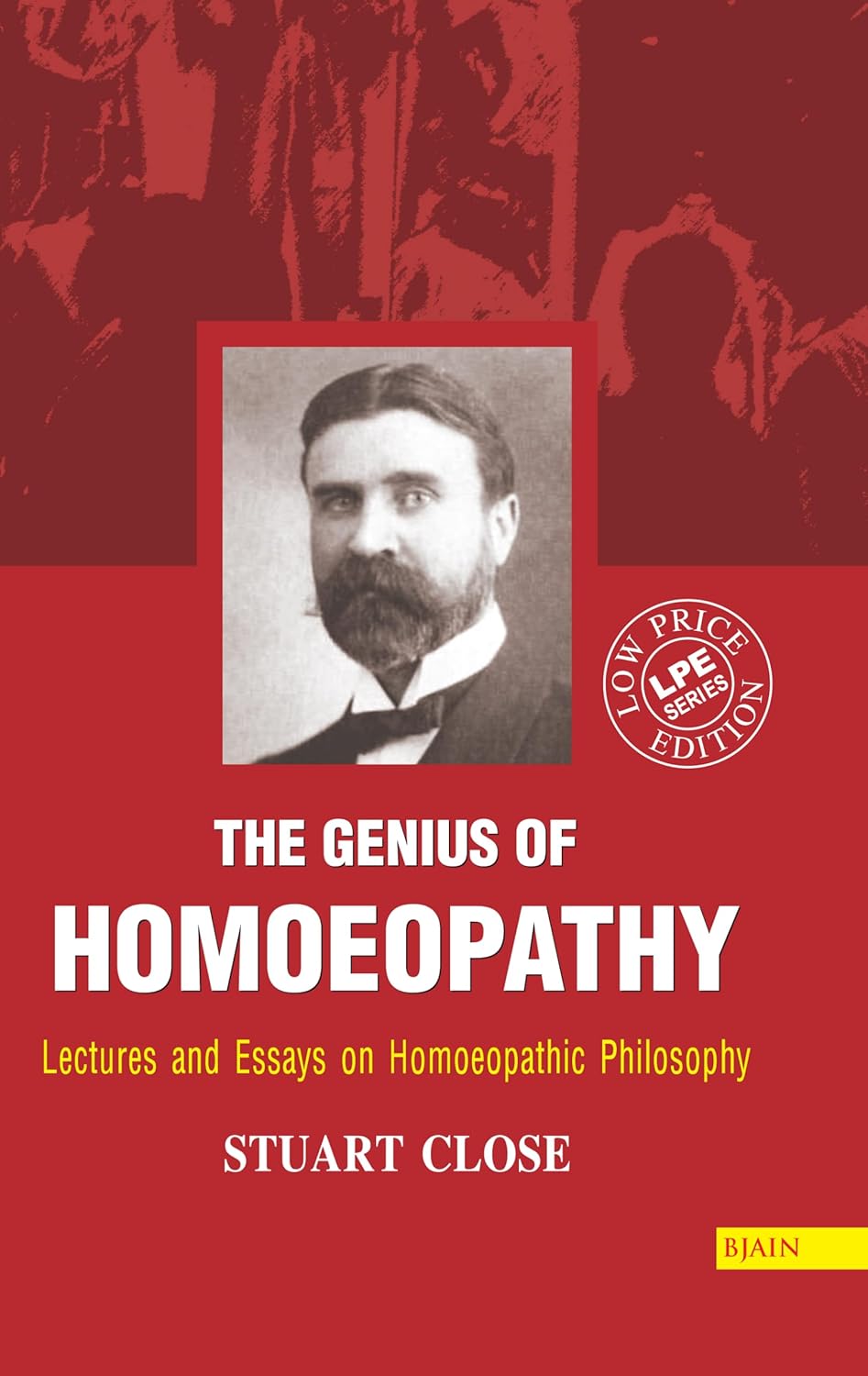 By Dr Stuart M Close The Genius Of Homoeopathy - Dr Stuart M. CLOSE