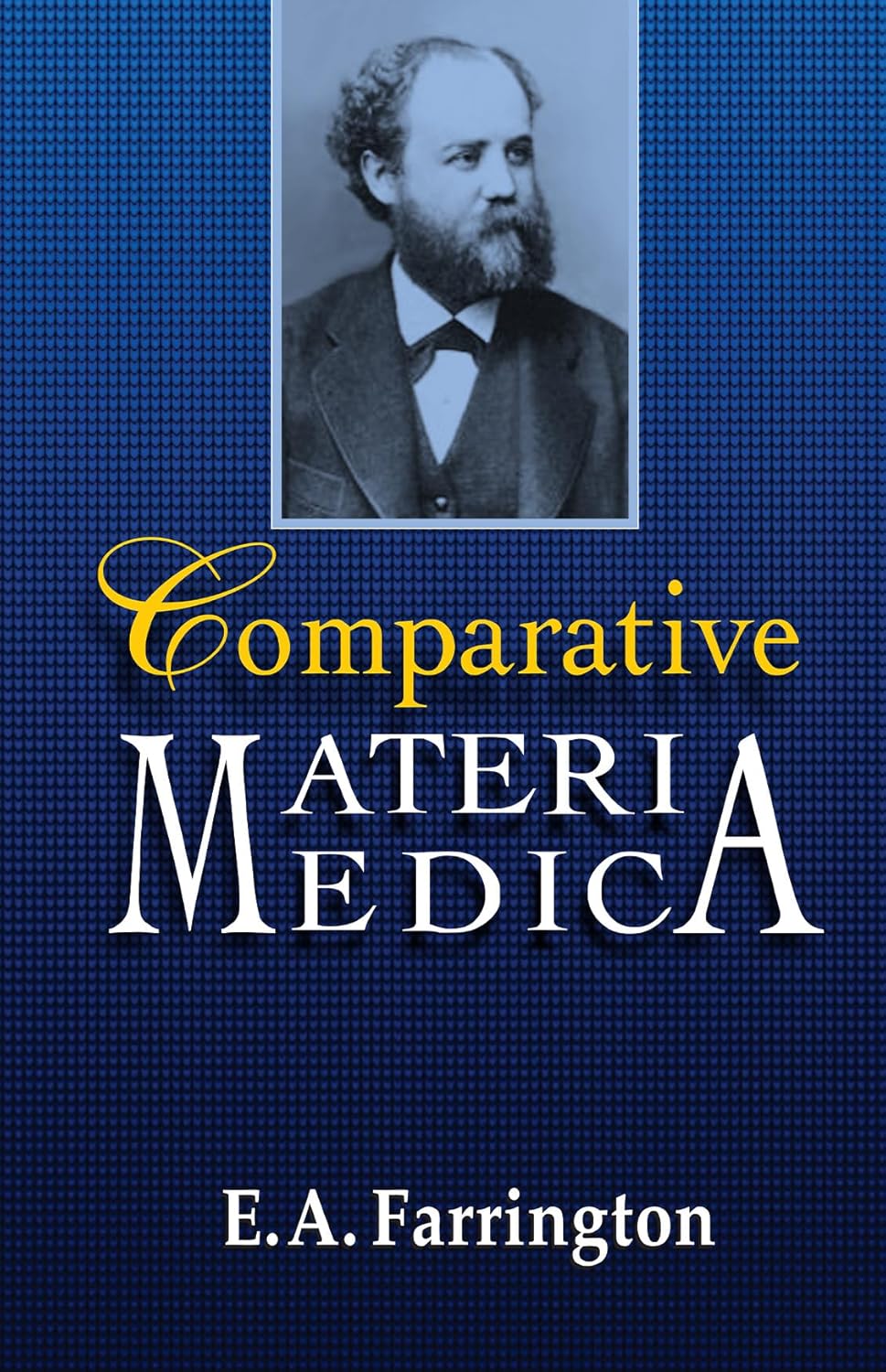 By Dr Ernest A Farrington COMPARATIVE MATERIA MEDICA