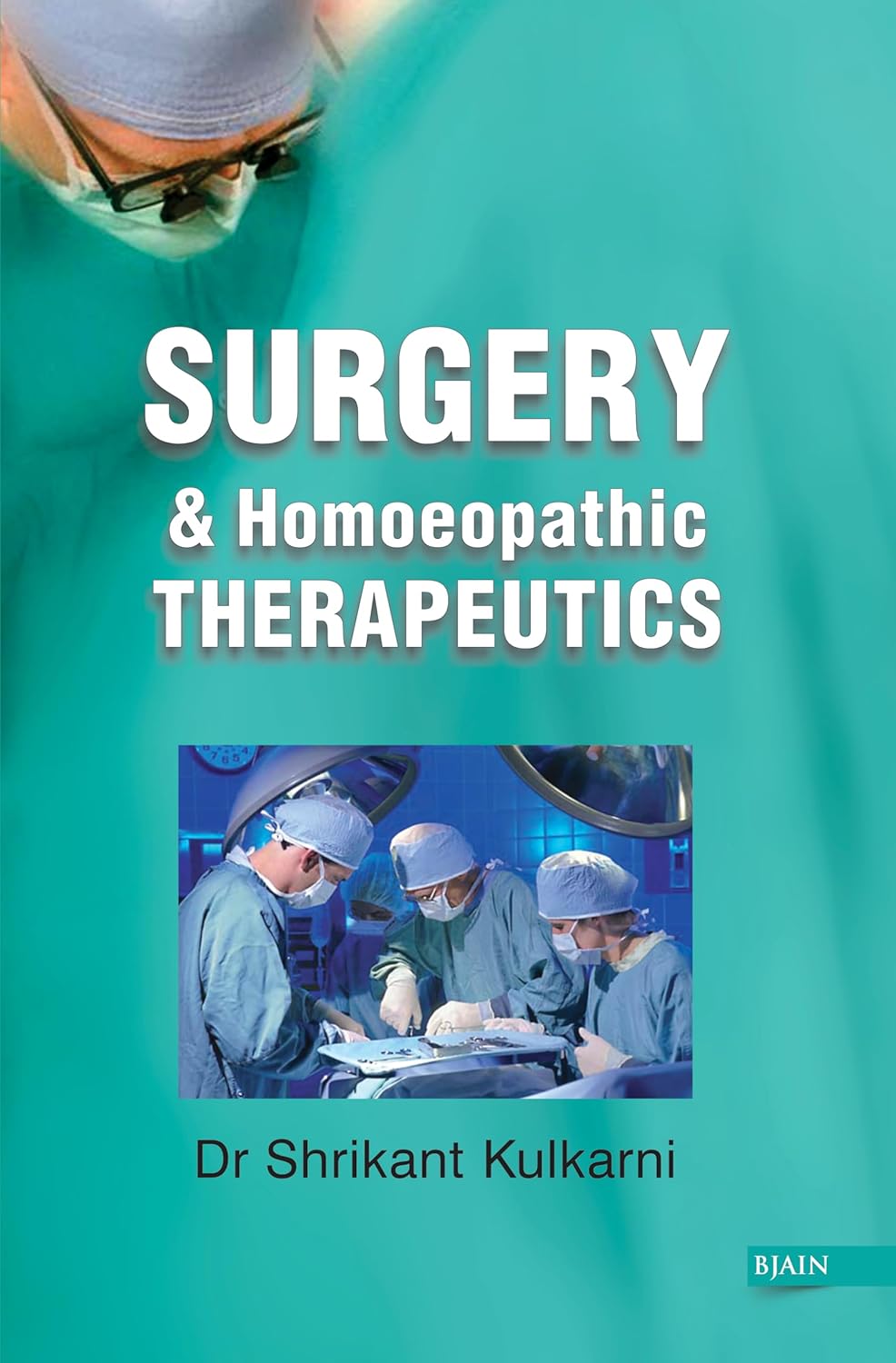 By Dr Shrikant S Kulkarni Surgery & Homoeopathic Therapeutics