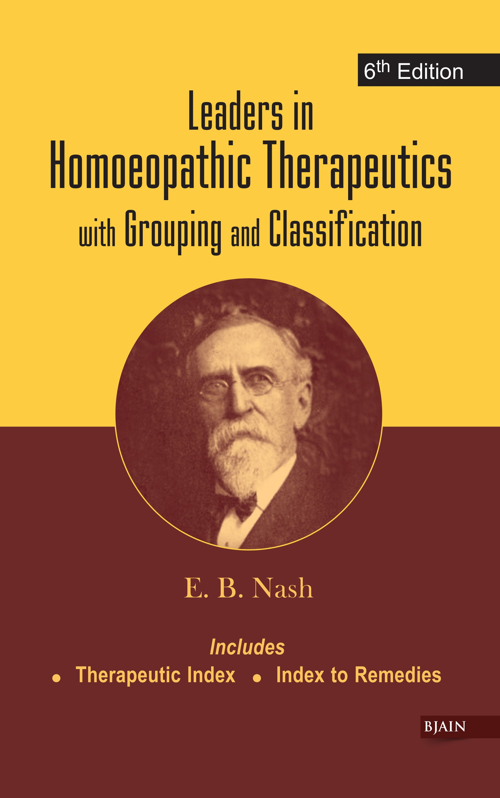 By Dr E B Nash Leaders in Homoeopathic Therapeutics with Grouping and Classification