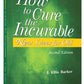 How to Cure the Incurable - New Lives for Old Second Edition