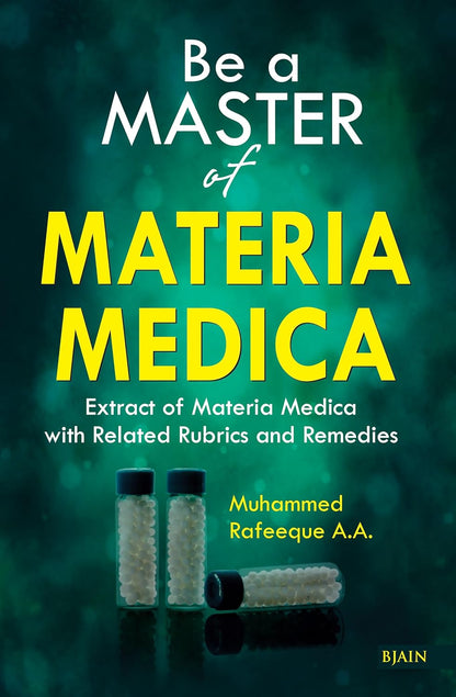 Be a Master of Materia Medica - Extract of Materia Medica with Related Rubrics and Remedies