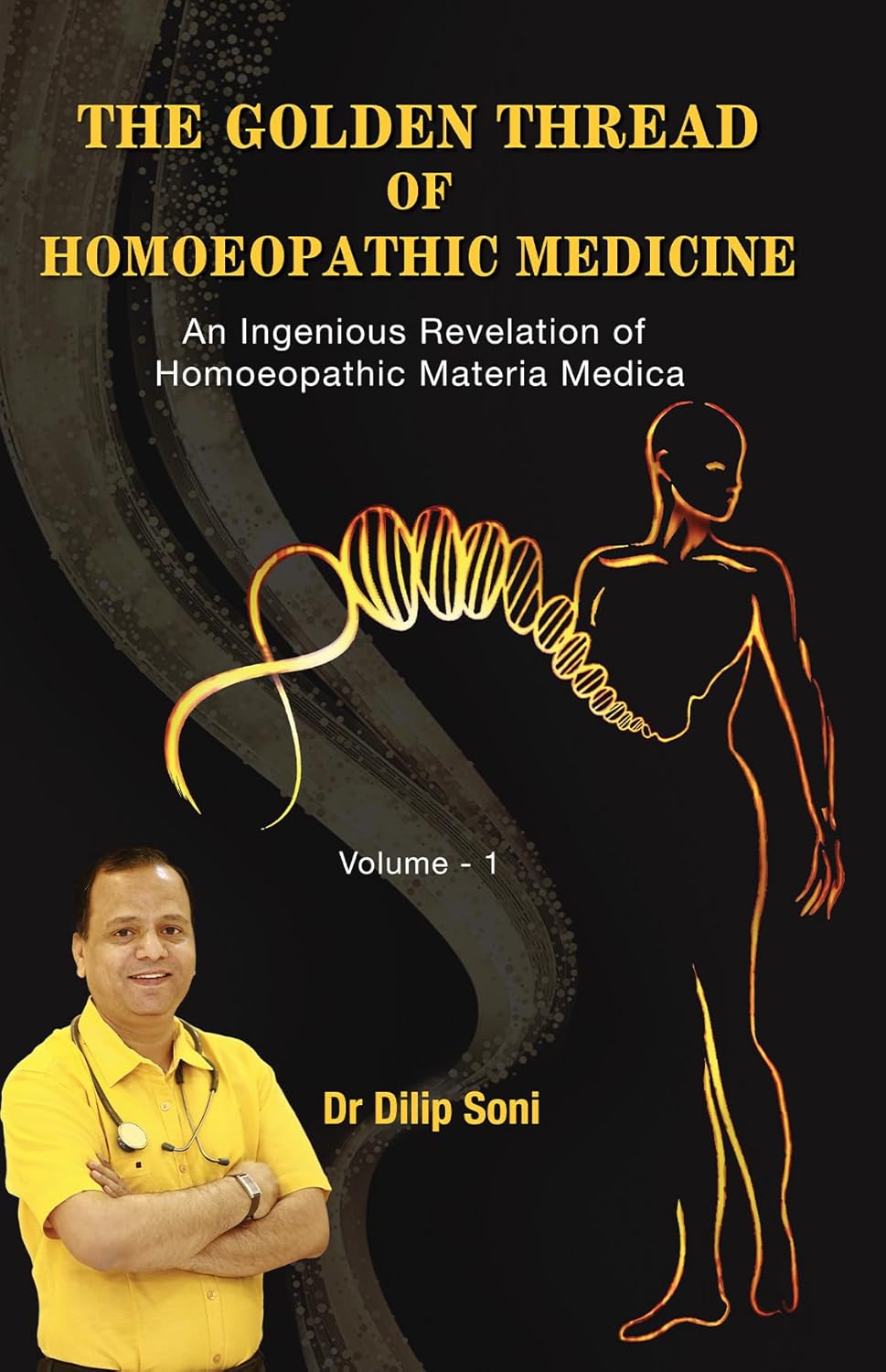 The Golden Thread Of Homoeopathic Medicine - An Ingenious Revelation Of Homoeopathic Materia Medica Vol 1