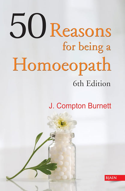 50 Reasons For Being A Homoeopath 6Th Edition - James Compton Burnett