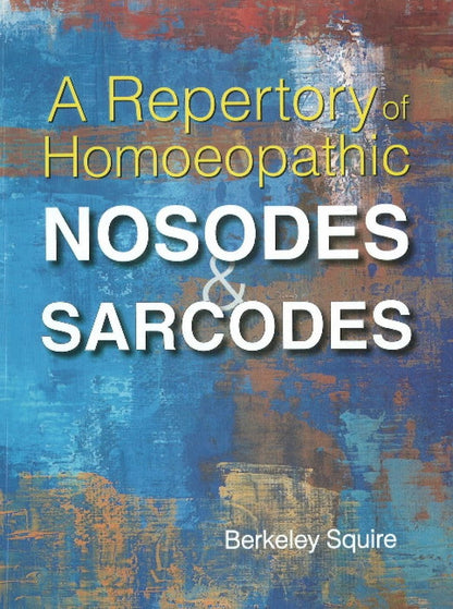A Repertory Of Homoeopathic Nosodes &amp; Sarcodes