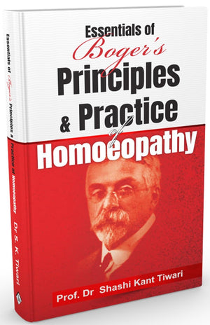 Essentials of Boger’s Principles & Practice of Homeopathy