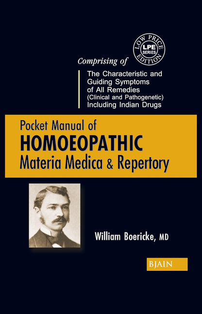 By Dr William Boericke Pocket Manual of Homoeopathic Materia Medica & Repertory – Comprising The Characteristic and Guiding Symptoms of All Remedies (Clinical and Pathogenetic) Including Indian Drugs