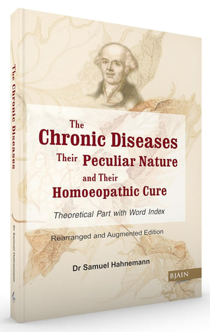 The Chronic Diseases: Their Peculiar Nature and their Homoeopathic Cure