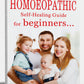 Homoeopathic Self Healing Guide For Beginners