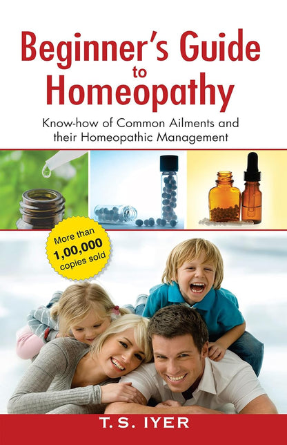 Beginners Guide to Homeopathy Know How of Common Ailments and their Homeopathic Management