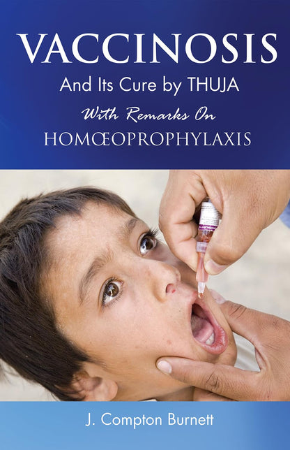 Vaccinosis &amp; Its Cure By Thuja With Remarks On Homoeoprophylaxis