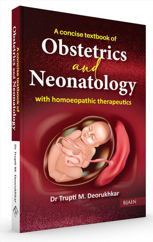 A Concise Textbook Of Obstetrics And Neonatology With Homoeopathic Therapeutics