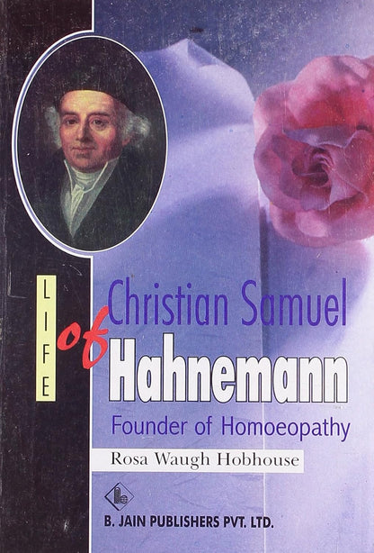 Life Of Christian Samuel Hahnemann Founder Of The Homeopathy