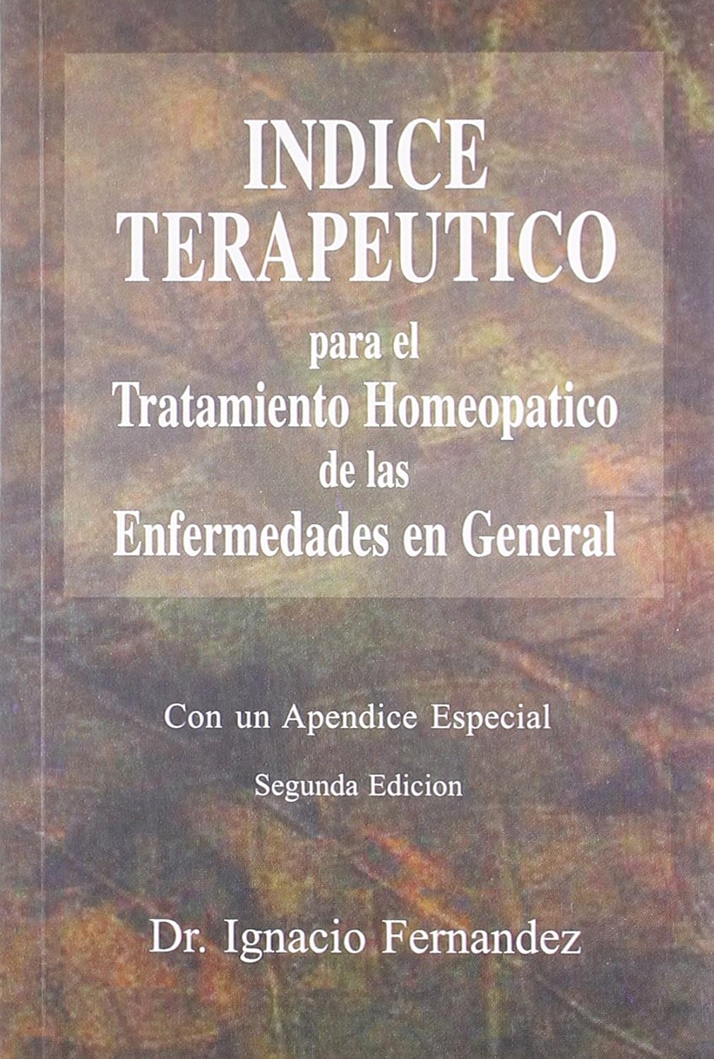 Indice Terapeutico Para El Tratamiento Homeopatico De Las Enfermedades En General (Spanish)