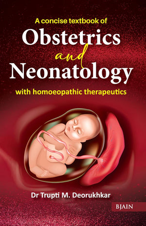 A Concise Textbook Of Obstetrics And Neonatology With Homoeopathic Therapeutics