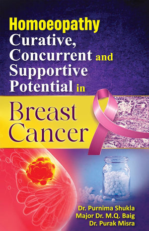 Homoeopathy: Curative, Concurrent &amp; Supportive Potential in Breast Cancer