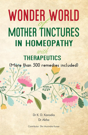 Wonder World of Mother Tincture in Homeopathy with Therapeutics
