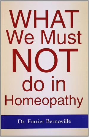 What We Must Not Do In Homoeopathy