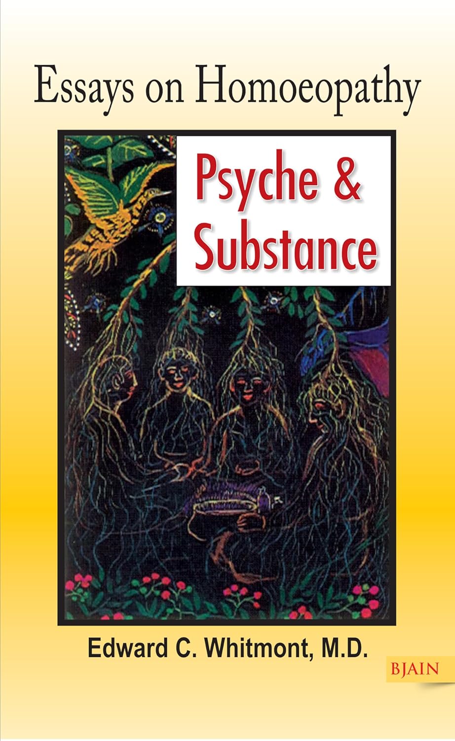 Essays On Homoeopathy : Psyche &amp; Substance