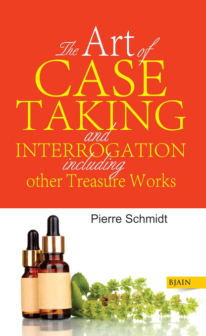 The Art Of Case Taking And Interrogation Including Other Treasure Work