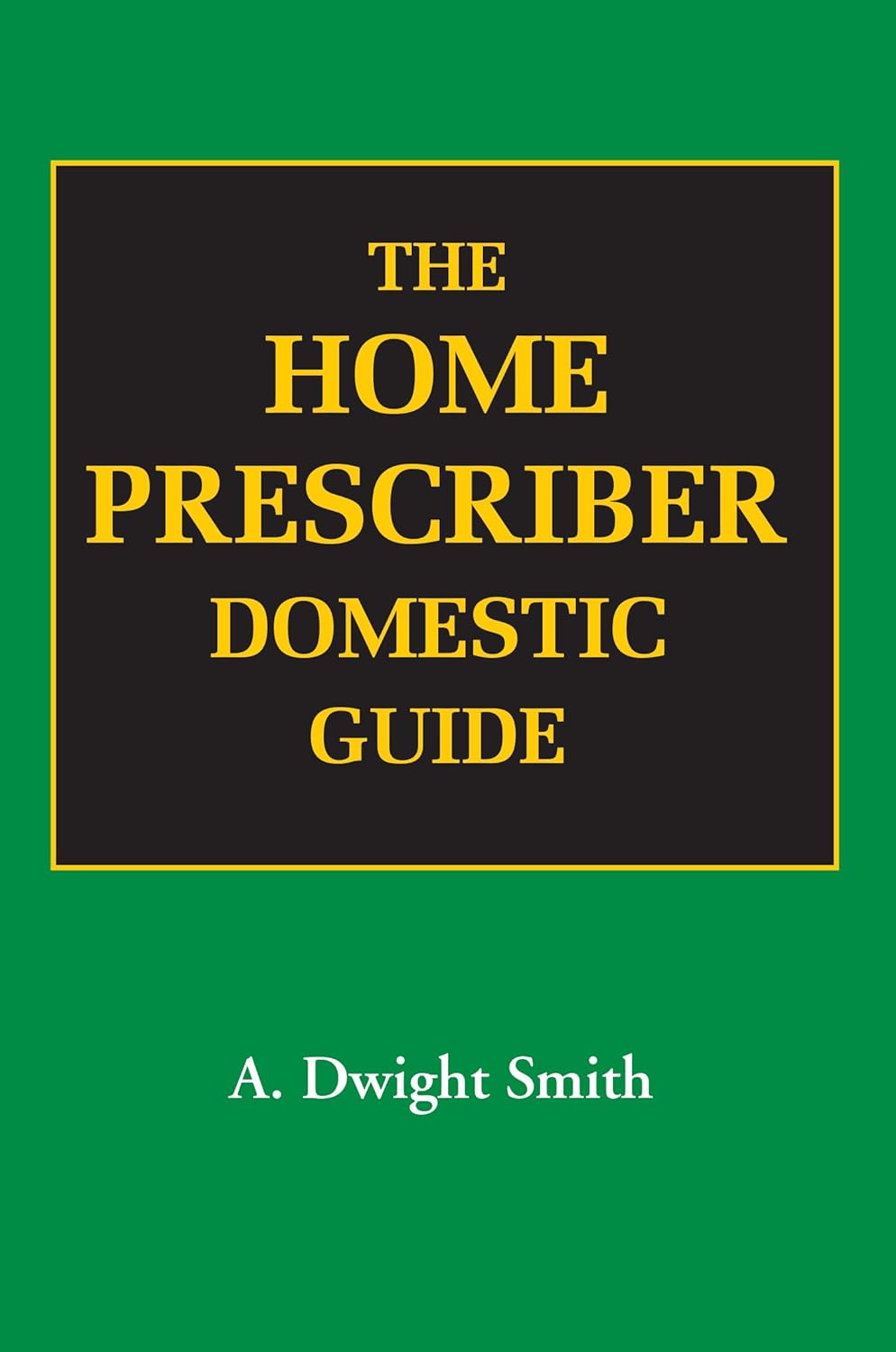 The Home Prescriber Domestic Guide