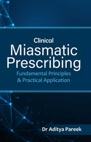 Clinical Miasmastic Prescribing ( Fundamental Principles &amp; Practical Application)