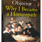 Conscientious Objector - Why I Became A Homeopath