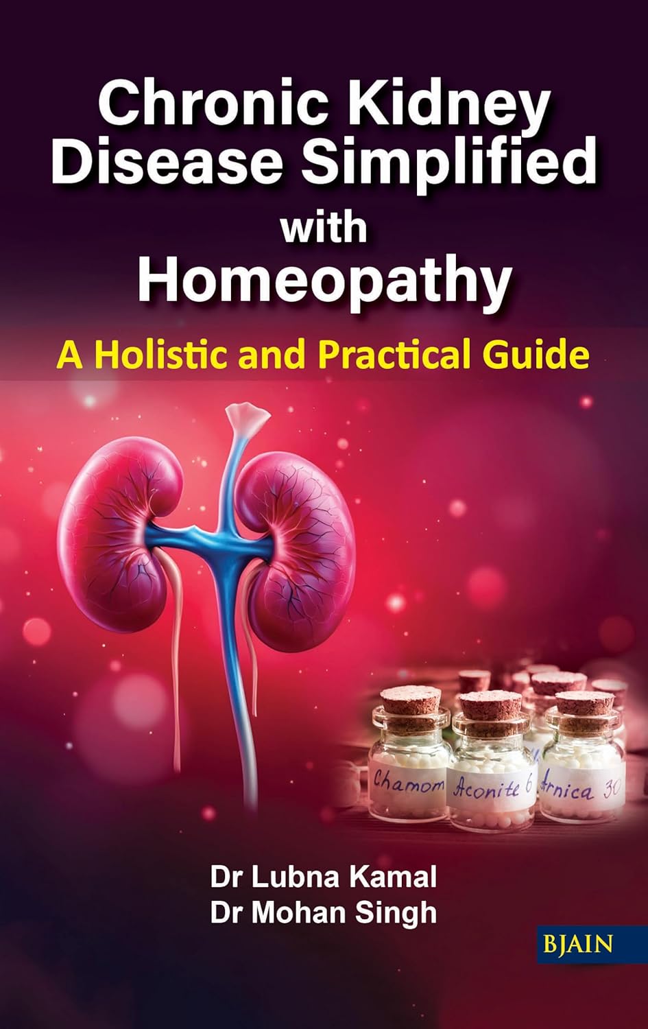 Chronic Kidney Disease Simplified with Homeopathy - A Holistic and Practical Guide