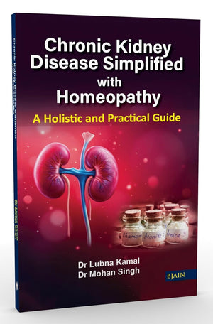Chronic Kidney Disease Simplified with Homeopathy - A Holistic and Practical Guide