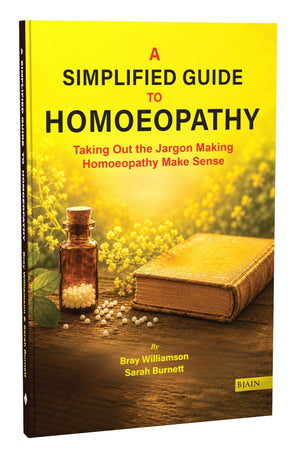 A Simplified guide to Homoeopathy: Taking Out the Jargon Making Homoeopathy Make Sense
