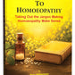 A Simplified guide to Homoeopathy: Taking Out the Jargon Making Homoeopathy Make Sense