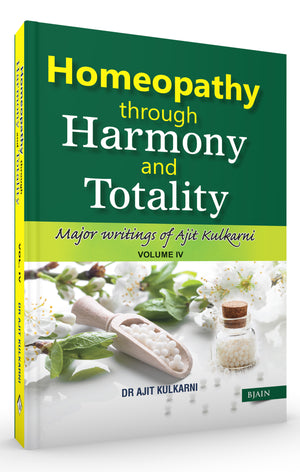 Homeopathy Through Harmony and Totality - Volume 4