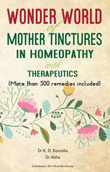 Wonder World of Mother Tincture in Homeopathy with Therapeutics