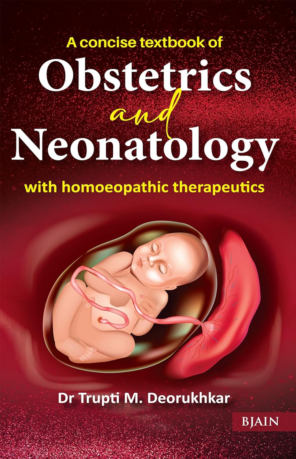 A Concise Textbook Of Obstetrics And Neonatology With Homoeopathic Therapeutics